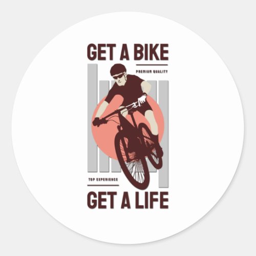Perfect Biker Design _ Get a Bike Get a Life Classic Round Sticker