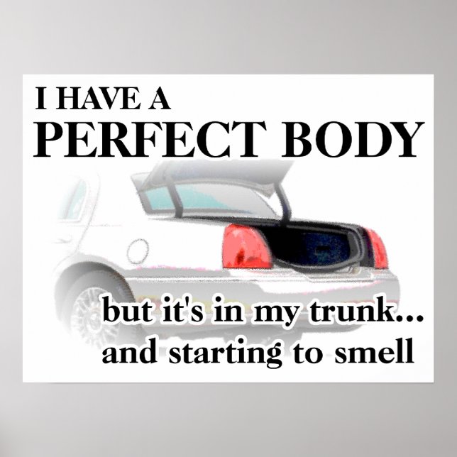 Perfect Body In Trunk Funny Print Poster Humor (Front)