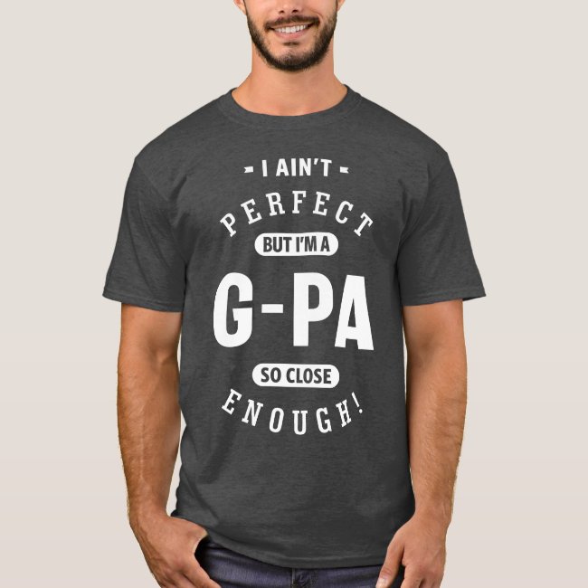 Perfect But I'm a G-Pa T-Shirt