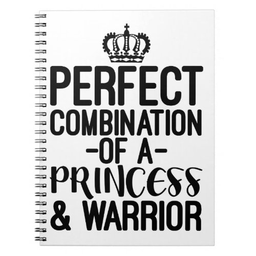Perfect Combination Of A Princess  Warrior Notebook