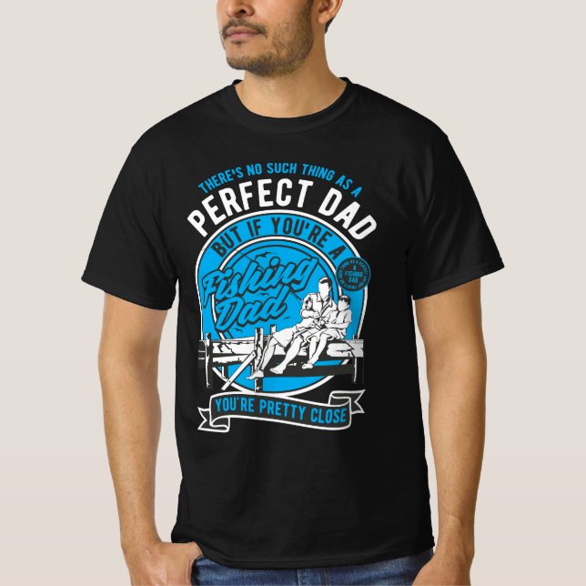 Perfect dad is the fishing dad T-Shirt (Front)