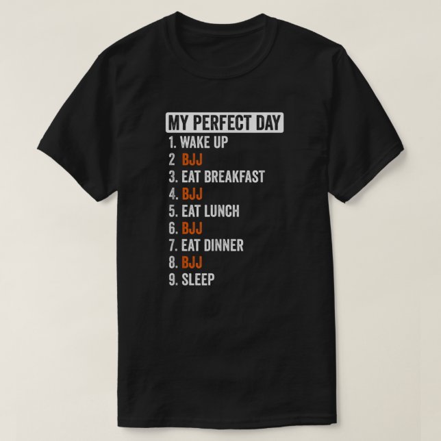 Perfect Day Brazilian Jiu Jitsu Gifts For Men Wome T-Shirt (Design Front)