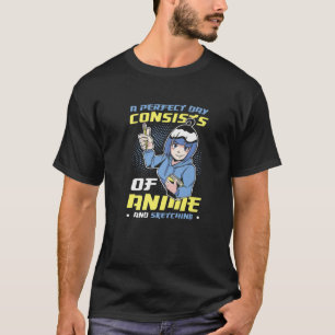 Perfect Day Consists Of Anime And Sketching Anime T-Shirt