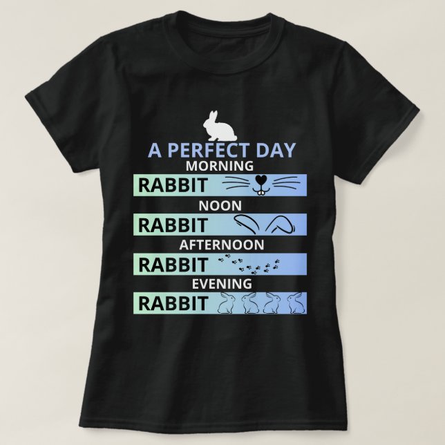 Perfect Day for Rabbit Lovers – Bunny T-Shirt (Design Front)