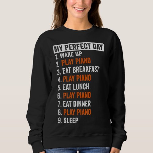 Perfect Day Piano Gifts For Men Women Girls Sweatshirt