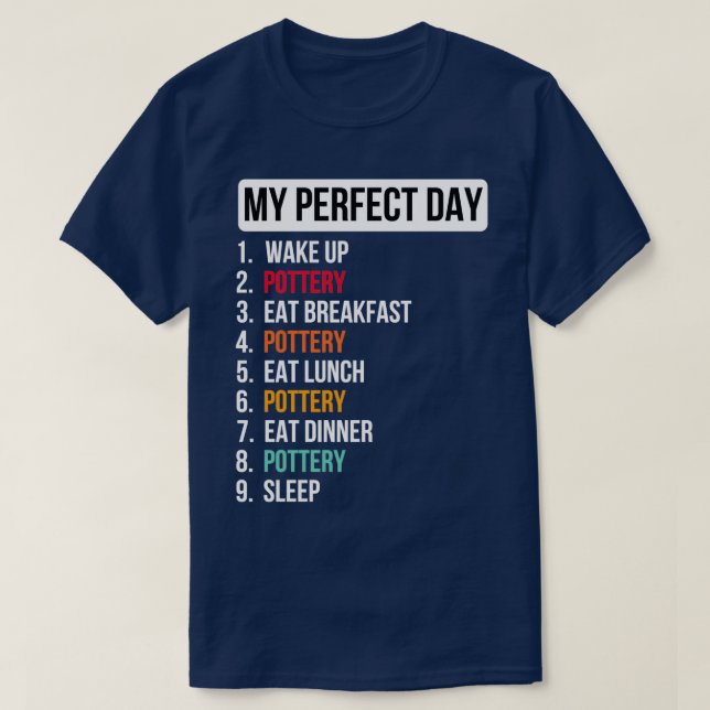 Perfect day pottery funny pottery lover 1 T-Shirt (Design Front)
