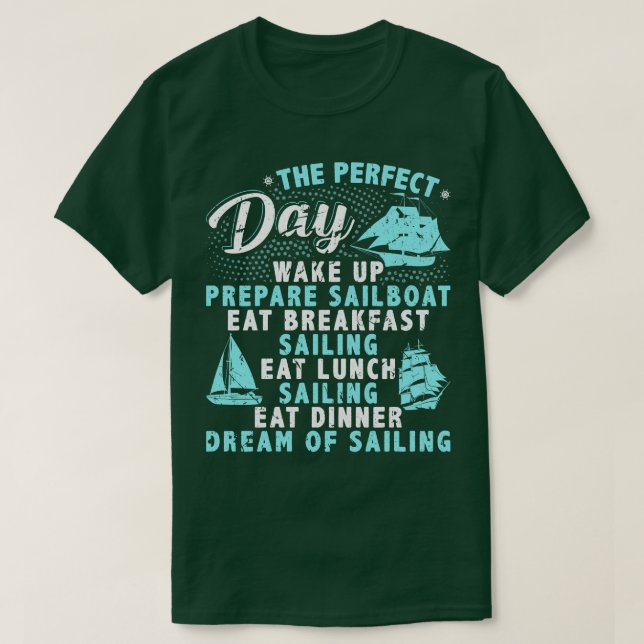 Perfect Day Sailing Sailor Sailbaot T-Shirt (Design Front)