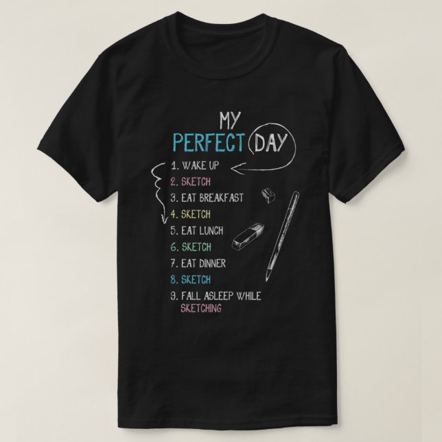 Perfect Day Sketching  Funny Sketch, Draw for Arti T-Shirt (Design Front)