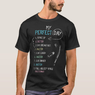 Perfect Day Sketching  Funny Sketch, Draw for Arti T-Shirt