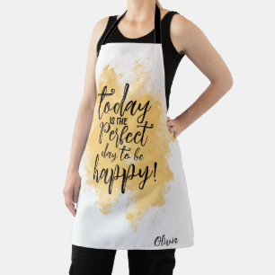 Perfect Day To Be Happy Apron - Custom Quote