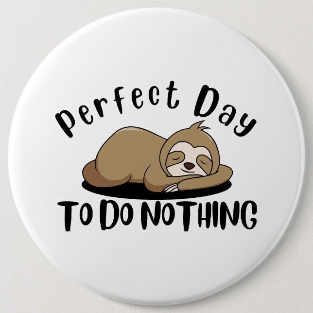 Perfect Day To Do Nothing Button (Front)