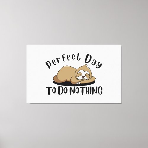 Perfect Day To Do Nothing Canvas Print