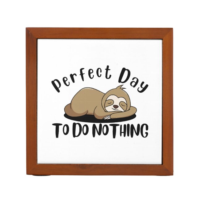 Perfect Day To Do Nothing Desk Organizer (Front)
