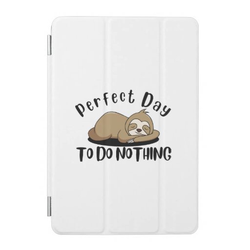Perfect Day To Do Nothing iPad Mini Cover