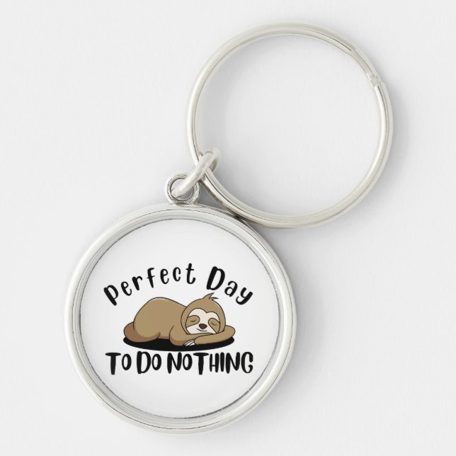 Perfect Day To Do Nothing Keychain (Front)
