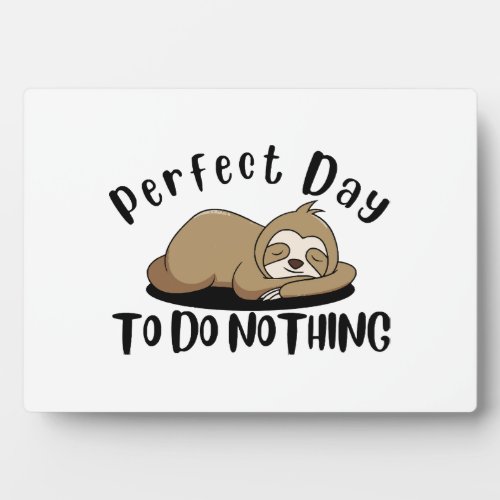 Perfect Day To Do Nothing Plaque