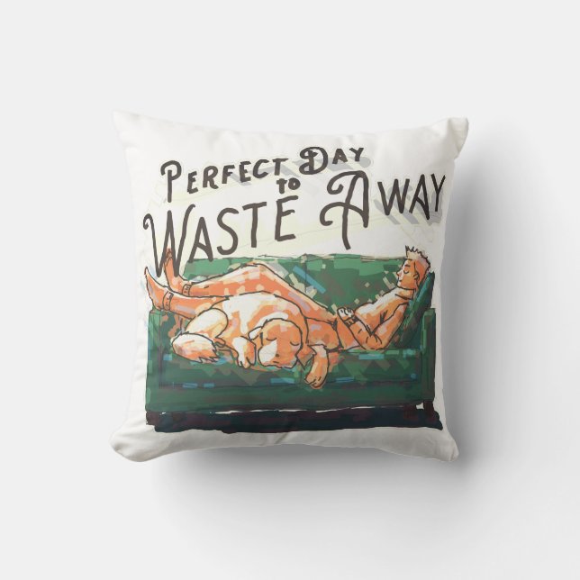 Perfect Day to Waste Away Throw Pillow (Front)