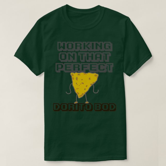 Perfect Dorito Bod  T-Shirt (Design Front)