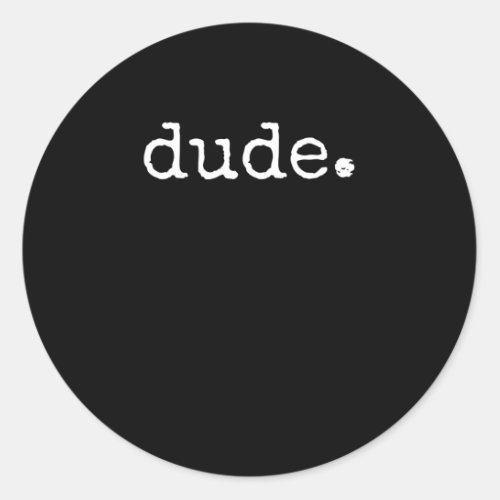 Perfect Dude Design Cool Quote Classic Round Sticker