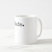 Perfect Dude Design Cool Quote Coffee Mug (Front Right)