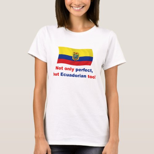 Perfect Ecuadorian T_Shirt