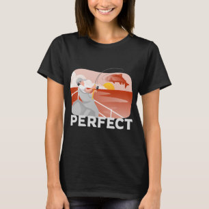 Perfect fishing T-Shirt
