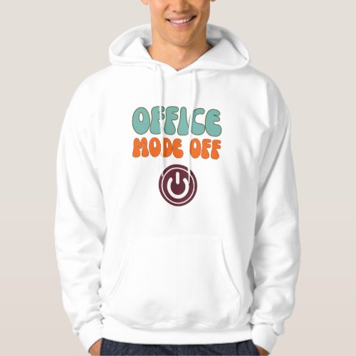 Perfect for Switching Off Office Mode Hoodie
