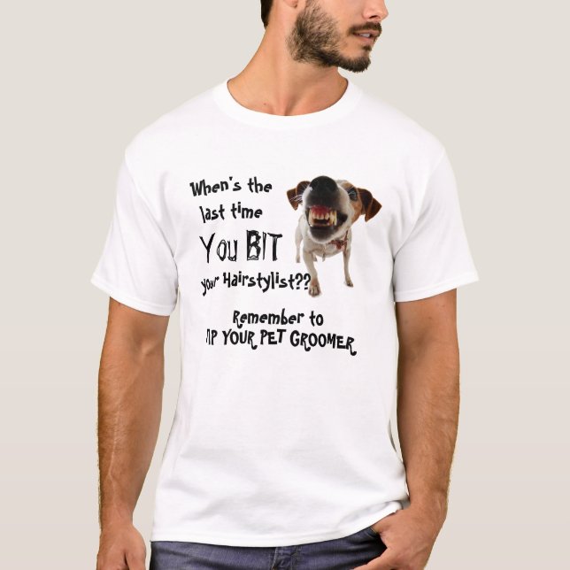 Perfect for the Dog Groomer! T-Shirt (Front)