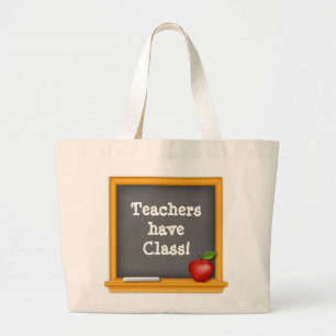 Perfect Gift - Teachers have Class! Large Tote Bag