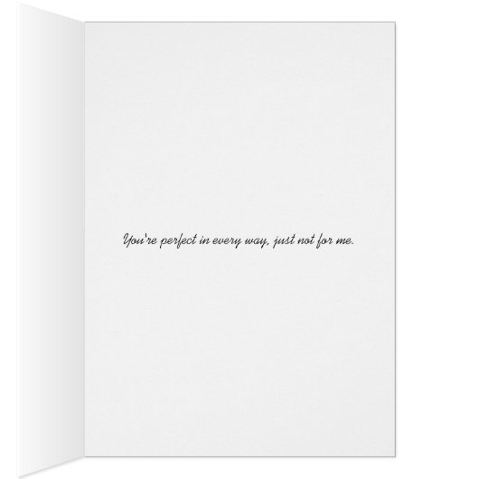 Perfect in every way, just not for me breakup card (Inside (Right))