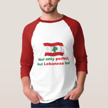 Perfect Lebanese T-shirt by worldshop at Zazzle