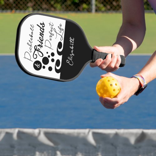 Perfect life with friends add name white black pickleball paddle