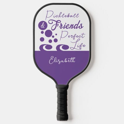 Perfect life with friends add name white purple pickleball paddle