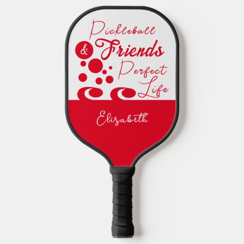 Perfect life with friends add name white red pickleball paddle
