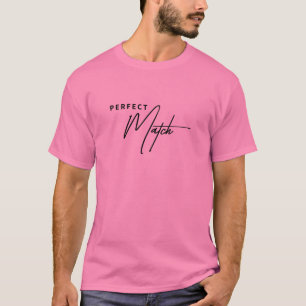 Perfect Match - Cozy &Stylish Quote Love Gift Idea T-Shirt