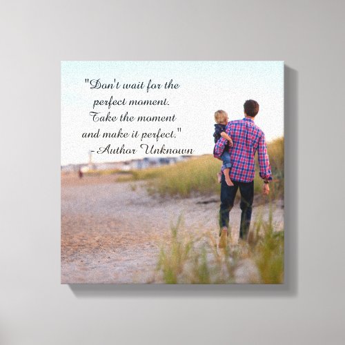 Perfect Moment Quote _ Wrapped Canvas