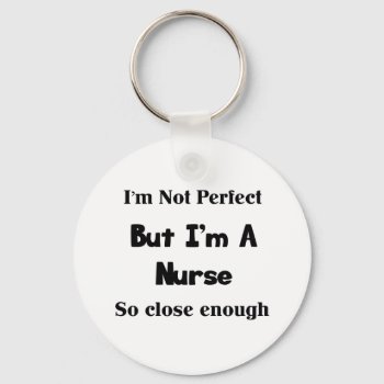 Perfect Nurse Keychain by medical_gifts at Zazzle