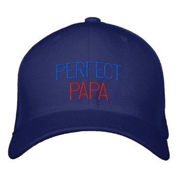 Perfect Papa Embroidered Cap For Dad by Stitchbaby at Zazzle