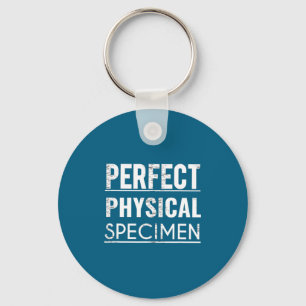 Perfect Physical Specimen Quote Funny Saying Gift Keychain