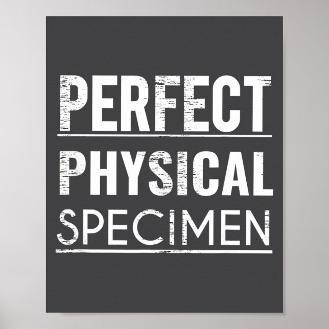 Perfect Physical Specimen Quote Funny Saying Gift  Poster (Front)