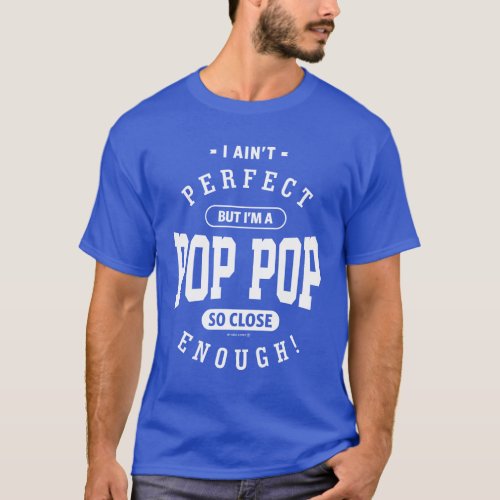 Perfect Pop Pop Gift T_Shirt