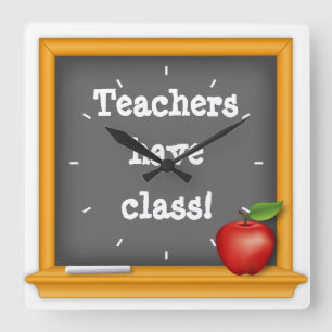 Perfect Timing - Teachers have Class! Square Wall Clock