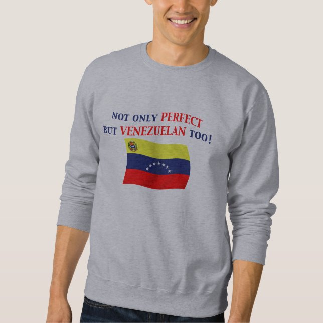 Perfect Venezuelan Sweatshirt (Front)