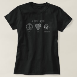 Perfect World: Peace, Love, Homeschooling T-Shirt