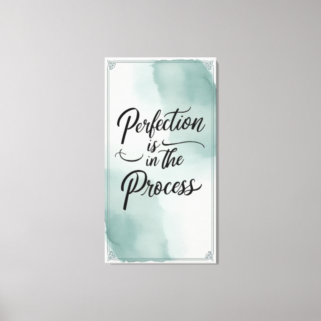 Perfection Is In The Process Canvas Print (Front)