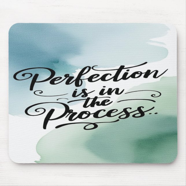 Perfection Is In The Process Mouse Pad (Front)