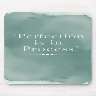 Perfection Is In The Process option 3 Mouse Pad