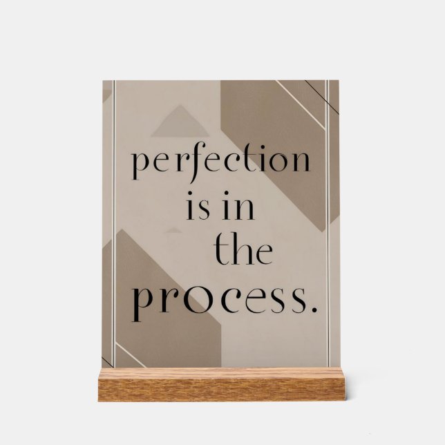 Perfection Is In The Process option 4 Acrylic Sign (Front)
