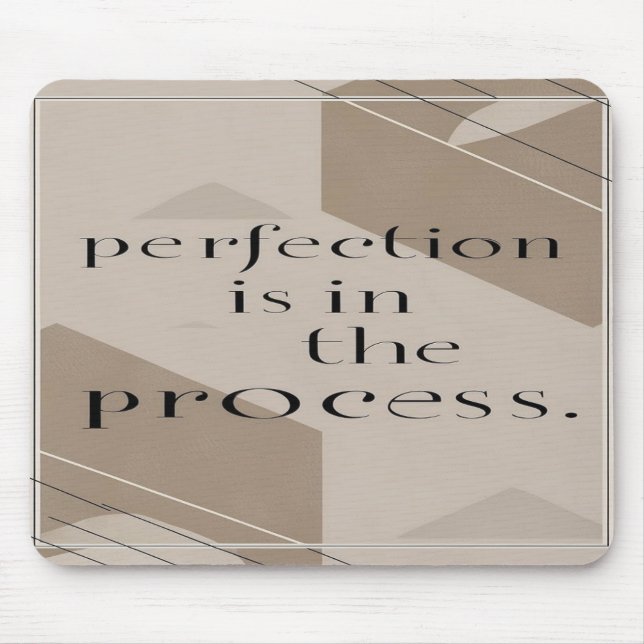 Perfection Is In The Process option 4 Mouse Pad (Front)