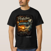 Perfection robs us of Possibility T-Shirt